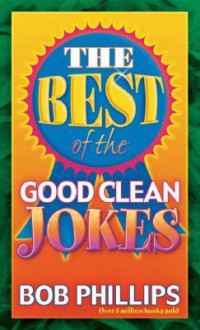 The Best of the Good Clean Jokes - Bob Phillips