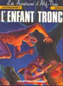 Alef-Thau, Tome 1 : L'enfant-tronc - Arno, Alejandro Jodorowsky