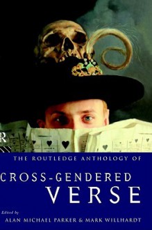 The Routledge Anthology of Cross-Gendered Verse - Alan Michael Parker, Mark Willhardt