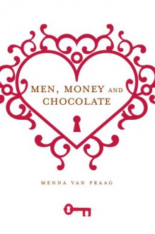 Men, Money and Chocolate - Menna van Praag