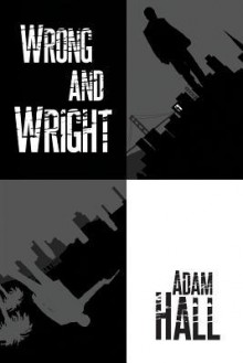 Wrong and Wright - Adam Hall