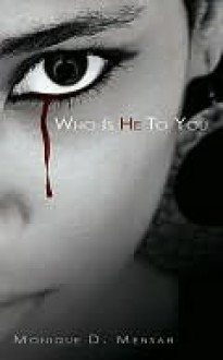 Who Is He To You - Monique D. Mensah