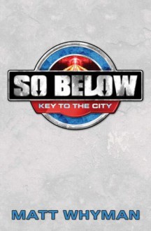 So Below: Key to the City - Matt Whyman