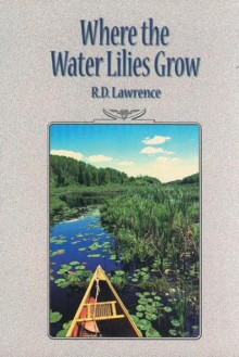 Where the Water Lilies Grow - R.D. Lawrence