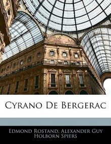 Cyrano de Bergerac - Edmond Rostand, Alexander Guy Holborn Spiers