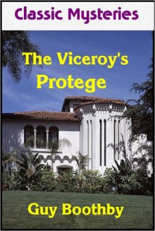 The Viceroy's Protege - Guy Boothby