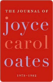 The Journal of Joyce Carol Oates - Joyce Carol Oates