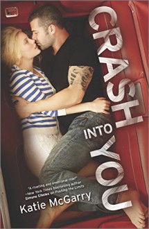 Crash into You (Pushing the Limits Book 3) - Katie McGarry