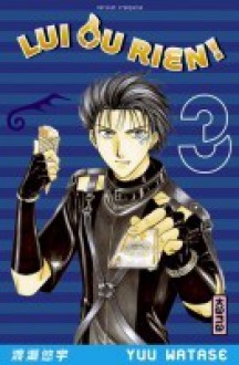 Lui ou rien !, Tome 3 - Yuu Watase