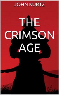 The Crimson Age (Books of the Crimson Sun) - John Kurtz