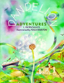 Dandelion Adventures - Patricia L. Kite