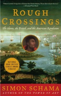 Rough Crossings: Britain, the Slaves and the American Revolution - Simon Schama