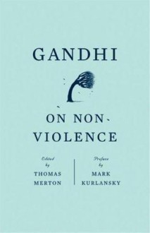 On Non-Violence - Mahatma Gandhi, Thomas Merton