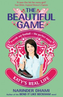 Katy's Real Life (Beautiful Game) - Narinder Dhami