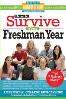 How to Survive Your Freshman Year (Hundreds of Heads Survival Guides) - Hundreds Of Heads, Frances Northcutt, Scott Silverman