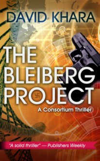 The Bleiberg Project: A Consortium Thriller - David S. Khara, Simon John
