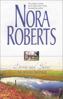 The MacKade Brothers: Devin and Shane - Nora Roberts