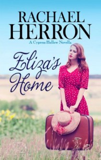 Eliza's Home: A Cypress Hollow Novella - Rachael Herron