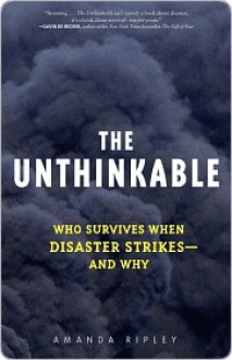 The Unthinkable: Who Survives When Disaster Strikes - and Why - Amanda Ripley