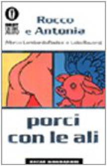 Porci con le ali - Marco Lombardo Radice, Lidia Ravera