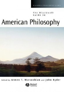 The Blackwell Guide to American Philosophy - Armen T. Marsoobian, John Ryder