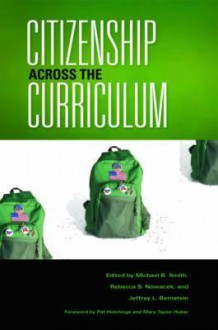 Citizenship Across the Curriculum - Michael B. Smith, Rebecca S. Nowacek, Jeffrey L. Bernstein, Pat Hutchings, Mary Taylor Huber