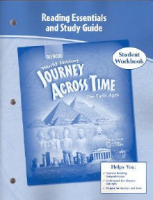 Journey Across Time, Early Ages, Reading Essentials and Studjourney Across Time, Early Ages, Reading Essentials and Study Guide, Workbook y Guide, Workbook - McGraw-Hill Publishing