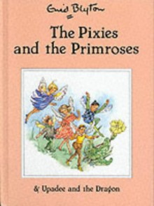 The Pixies And The Primroses & Upadee And The Dragon (Enid Blyton Library II) - Enid Blyton, Rene Cloke