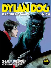 Dylan Dog Granderistampa n. 24: Il bosco degli assassini - I delitti della Mantide - L'ultimo plenilunio - Claudio Chiaverotti, Gianluigi Coppola, Bruno Brindisi, Mauro Marcheselli, Tiziano Sclavi, Giuseppe Montanari, Ernesto Grassani