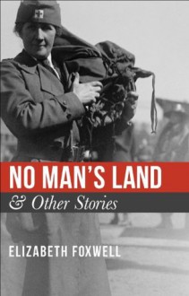 No Man's Land & Other Stories - Elizabeth Foxwell