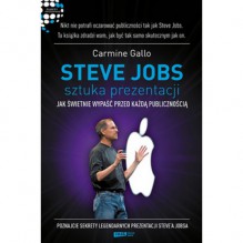 Steve Jobs: Sztuka prezentacji. Jak świetnie wypaść przed każdą publicznością - Carmine Gallo