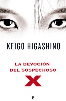 La devoción del sospechoso X (B DE BOOKS) (Spanish Edition) - Keigo Higashino