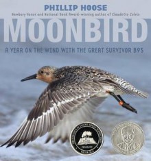 Moonbird: A Year on the Wind with the Great Survivor B95 - Phillip M. Hoose