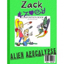 Zack & Zoey's Alien Apocalypse - MJ Ware