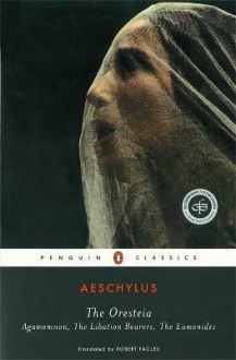 The Oresteia - Aeschylus, Robert Fagles, William Bedell Stanford