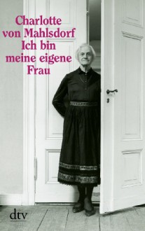 Ich Bin Meine Eigene Frau - Charlotte von Mahlsdorf, Burkhard Peter