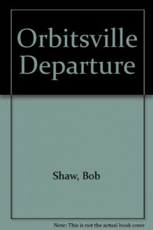 Orbitsville Departure - Bob Shaw