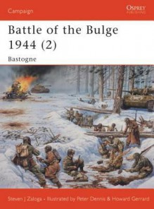 Battle of the Bulge 1944 (2): Bastogne - Steven Zaloga