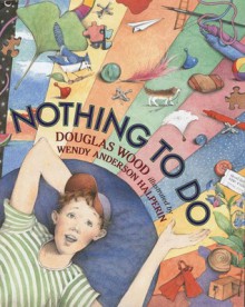 Nothing to Do - Douglas Wood, Wendy Anderson Halperin