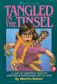 Tangled in the Tinsel: A Look at Christmas Through Sketches & Monologues for All Ages - Martha Bolton