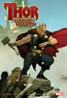 Thor: Heaven & Earth - Paul Jenkins, Paul Jenkins, Ariel Olivetti, Ariel Olivetti, Mark Texeira, Pascal Alixe, Lan Medina