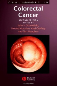 Challenges in Colorectal Cancer - John Scholefield, Herand Abcarian, Tim Maughan, Axel Grothey