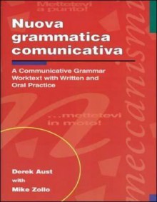 Nuova Grammatica Communicativa: A Communicative Grammar Worktest With Written & Oral Practice - Derek Aust, Mike Zollo