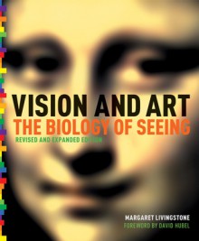 Vision and Art (Updated and Expanded Edition) - Margaret S. Livingstone