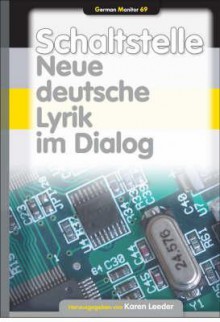 Schaltstelle. Neue Deutsche Lyrik Im Dialog. (German Monitor 69) - Karen Leeder