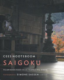 Saigoku - Pelgrimage naar de 33 tempels bij Kyoto - Cees Nooteboom, Simone Sassen