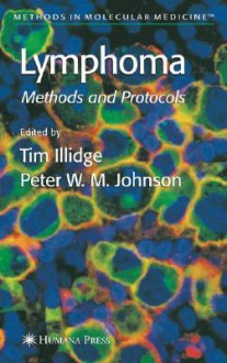 Methods in Molecular Medicine, Volume 115: Lymphoma - Tim Illidge, Peter W.M. Johnson