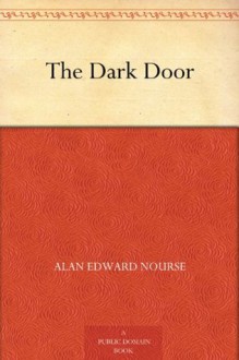 The Dark Door - Alan Edward Nourse