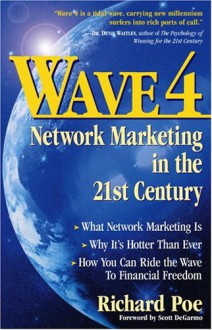 Wave 4: Network Marketing in the 21st Century - Richard Poe