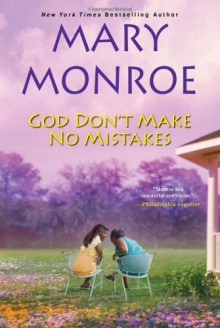 God Don't Make No Mistakes (God Don't Like Ugly, #6) - Mary Monroe